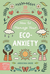 How To Manage Your Eco-Anxiety (10 Steps to Change)