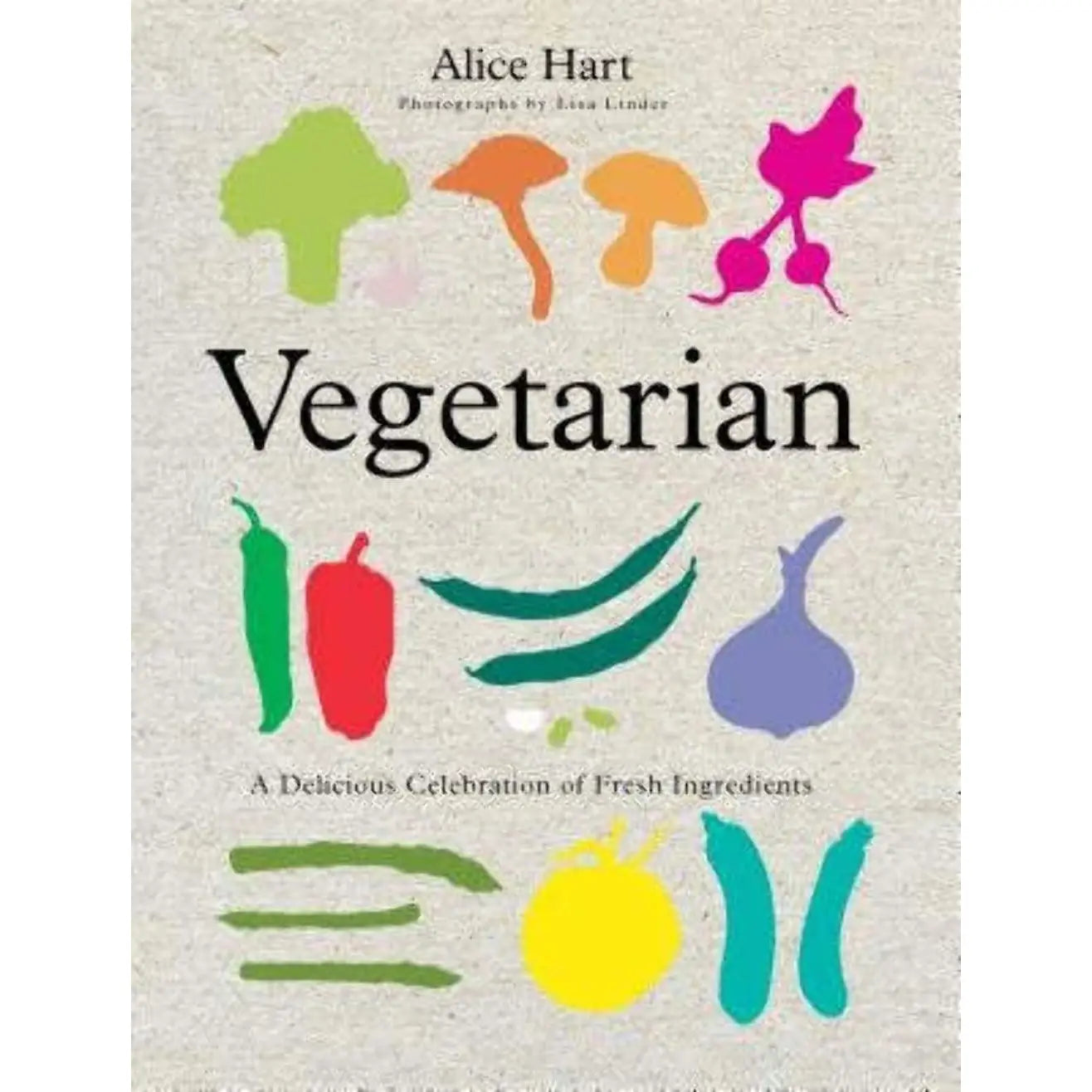 Vegetarian: A Delicious Celebration of Fresh Ingredients